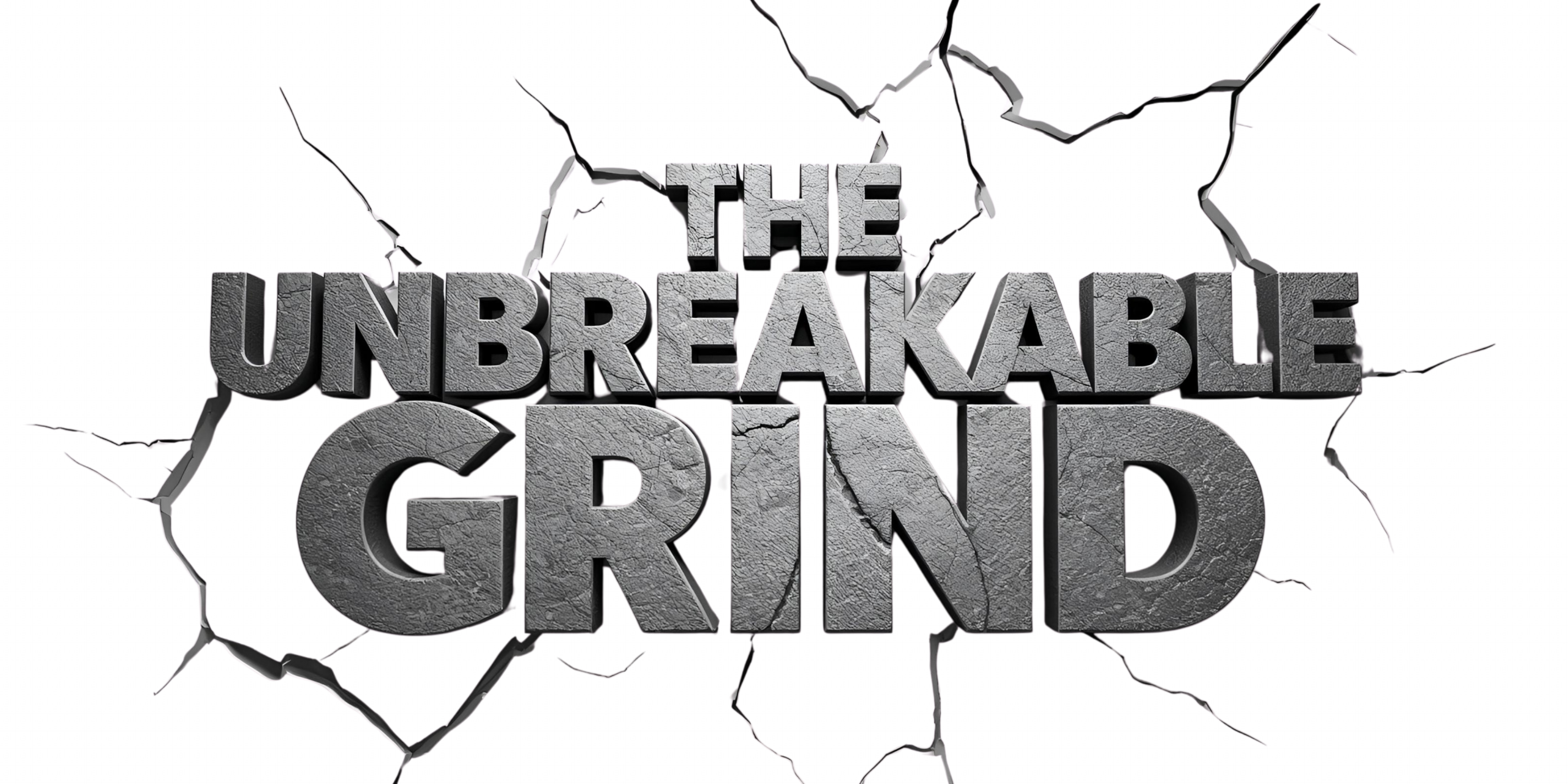 The Unbreakable Grind